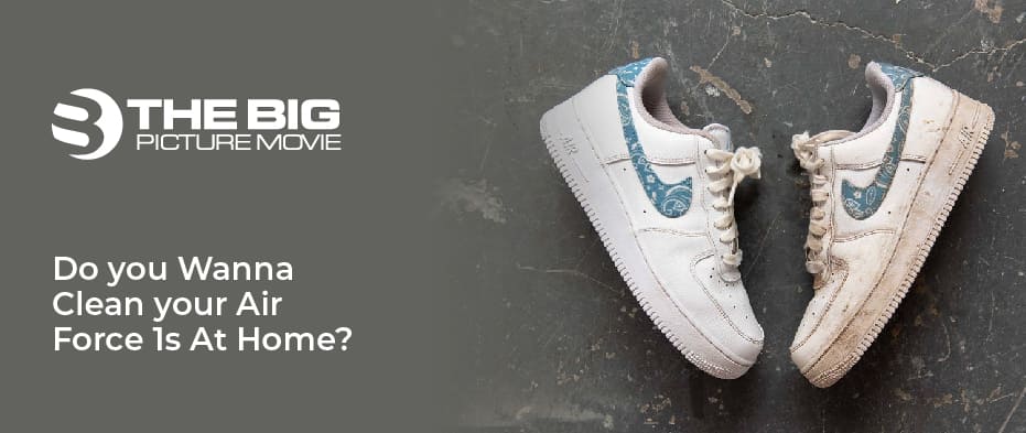 Clean your Air Force 1s At Home
