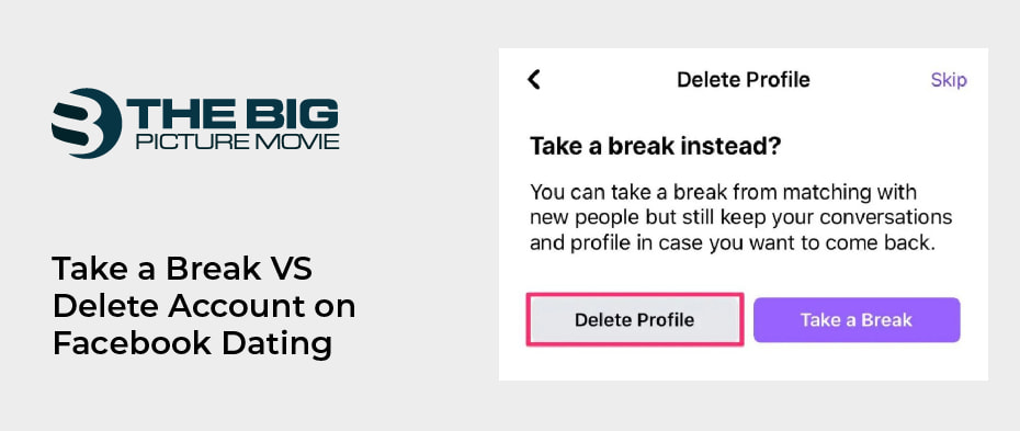Break VS Delete Account on Facebook Dating