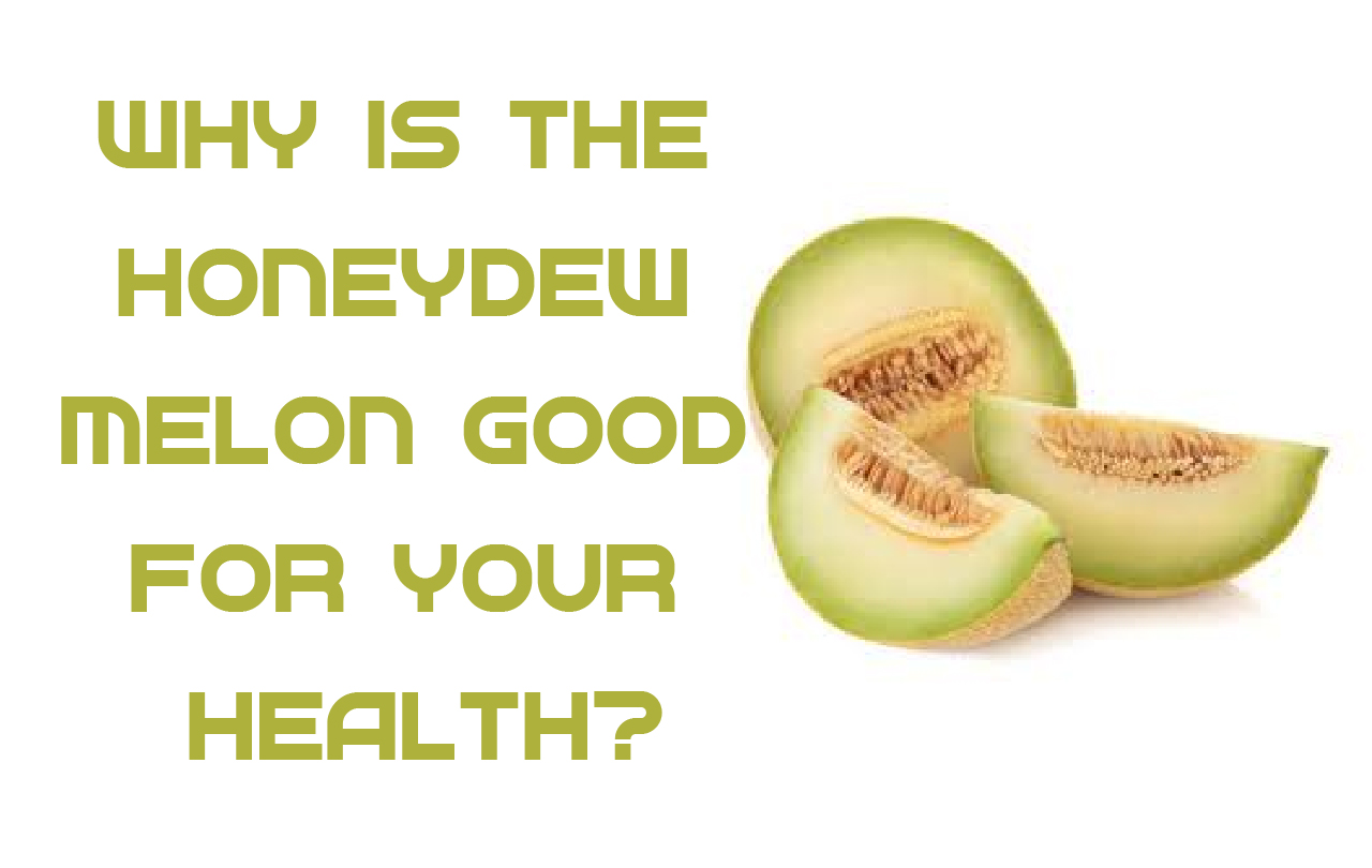 Why is the honeydew melon good for your health?