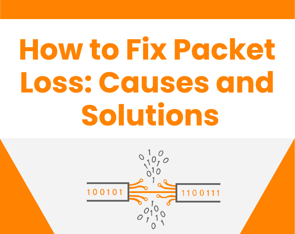 How to Fix Packet Loss: Causes and Solutions