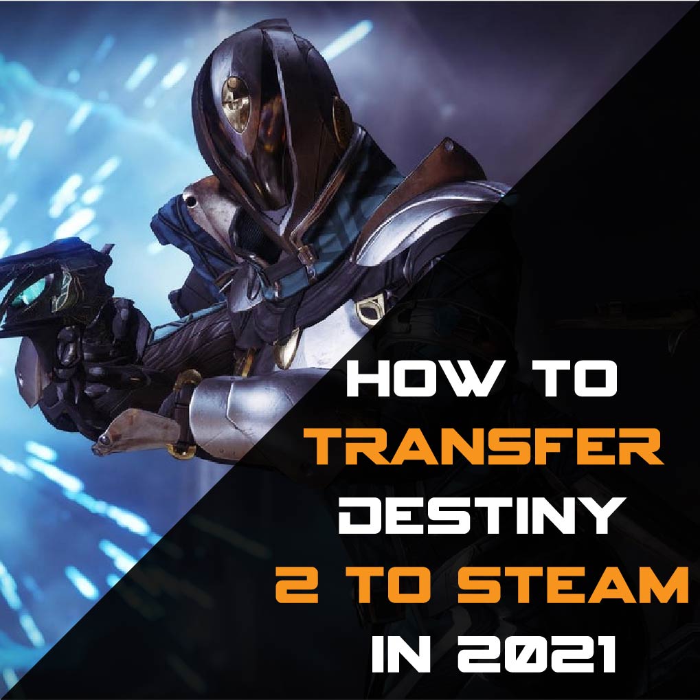 Destiny 2 How To Transfer To Steam