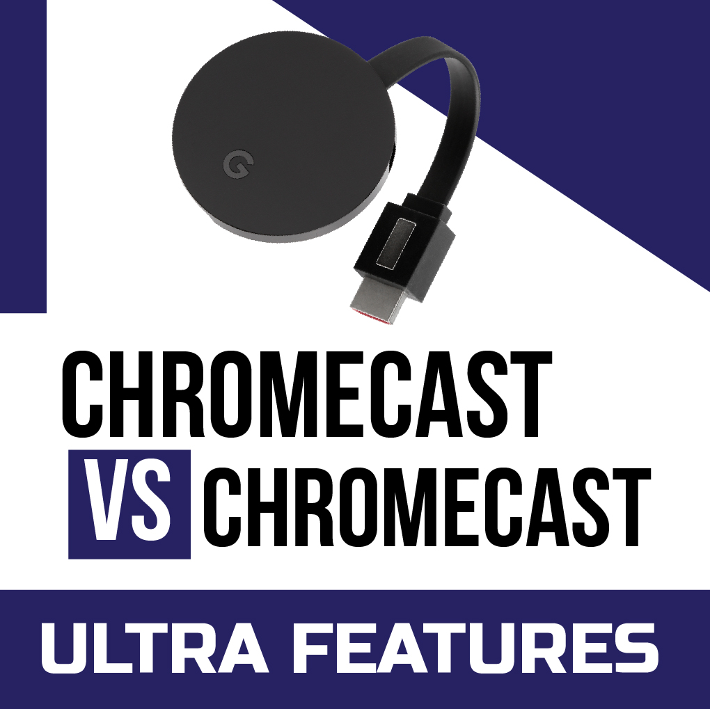 Chromecast Ultra Vs Chromecast