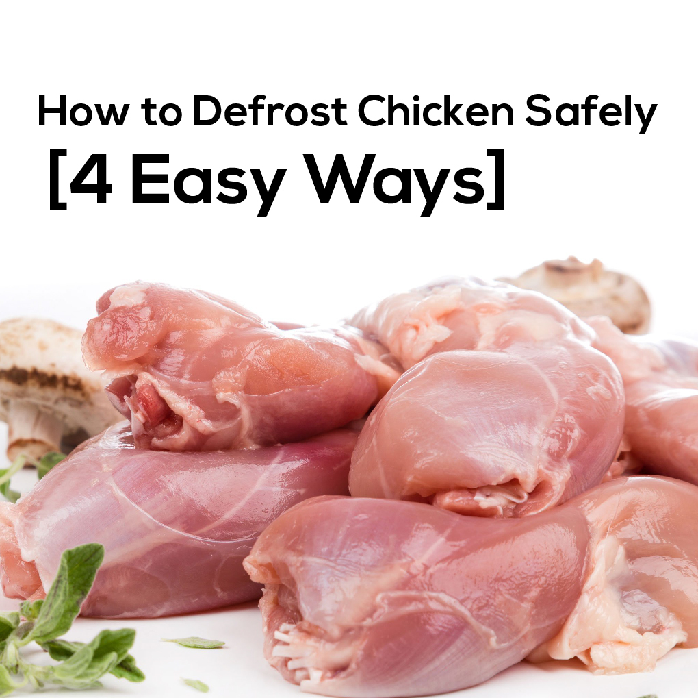 How to Defrost Chicken Safely – [4 Easy Ways]