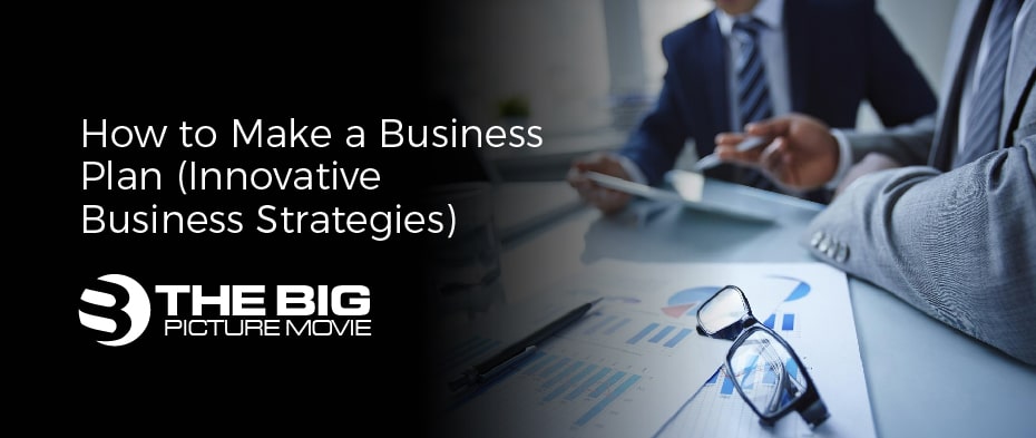 How to Make a Business Plan (Innovative Business Strategies)