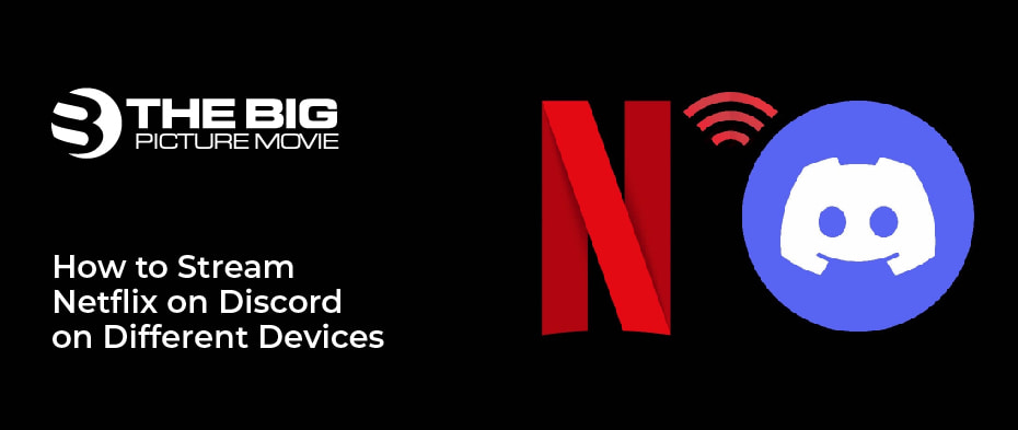 How to Stream Netflix on Discord on Different Devices