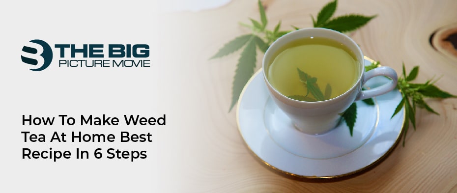 How To Make Weed Tea At Home Best Recipe In 6 Steps